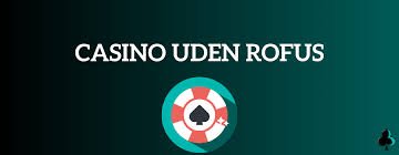 Casino Uden ROFUS Uden MitID - Oplev Spændende Spilmuligheder Casino Uden ROFUS Uden MitID - Oplev Spændende Spilmuligheder
